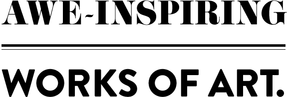 awe-inspiring works of art.